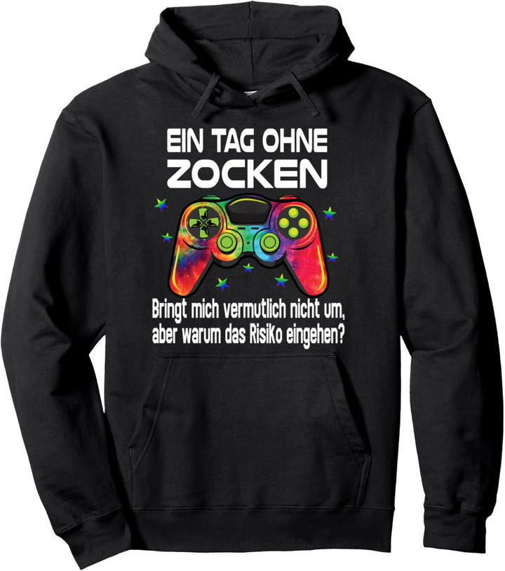 Ein Tag ohne Zocken Gamer Gaming Spruch Pullover Hoodie