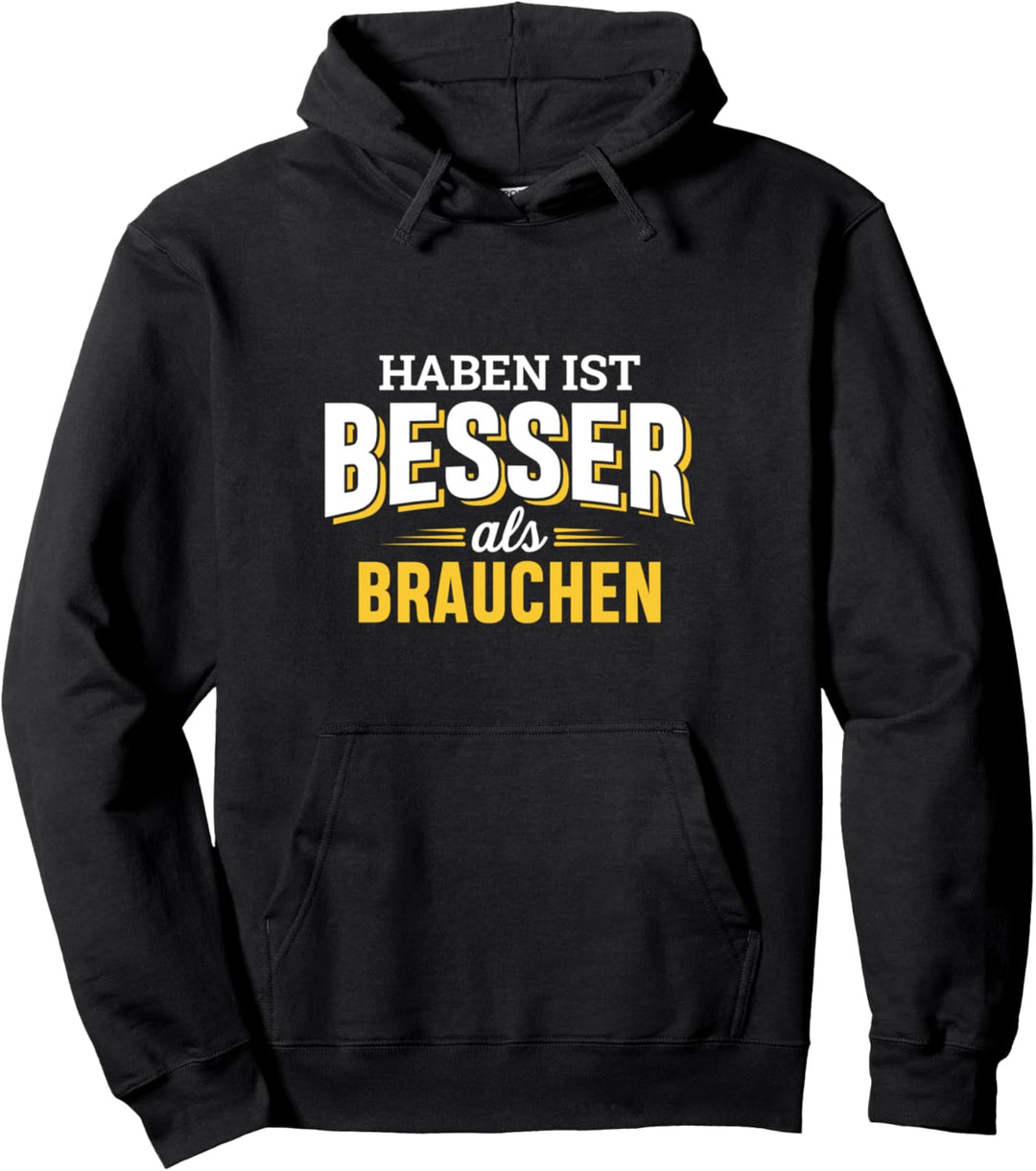 Haben ist besser als brauchen, Handwerker Pullover Hoodie