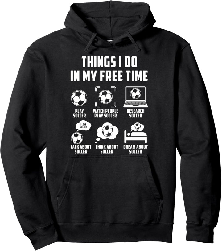 Dinge, die ich in meiner Freizeit mache — Talk Think Soccer Pullover Hoodie