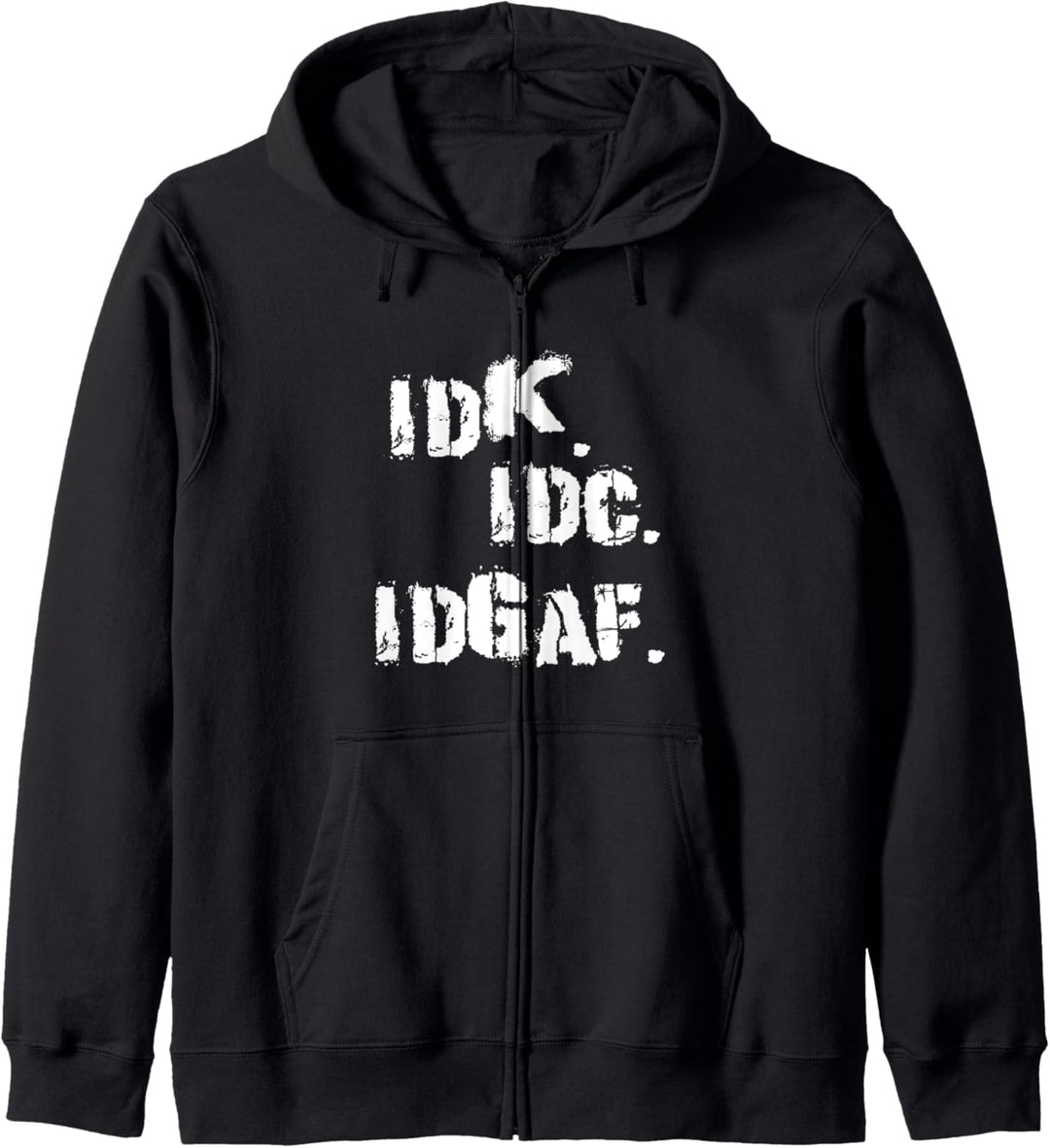 IDK IDC IDGAF T-shirt Kapuzenjacke