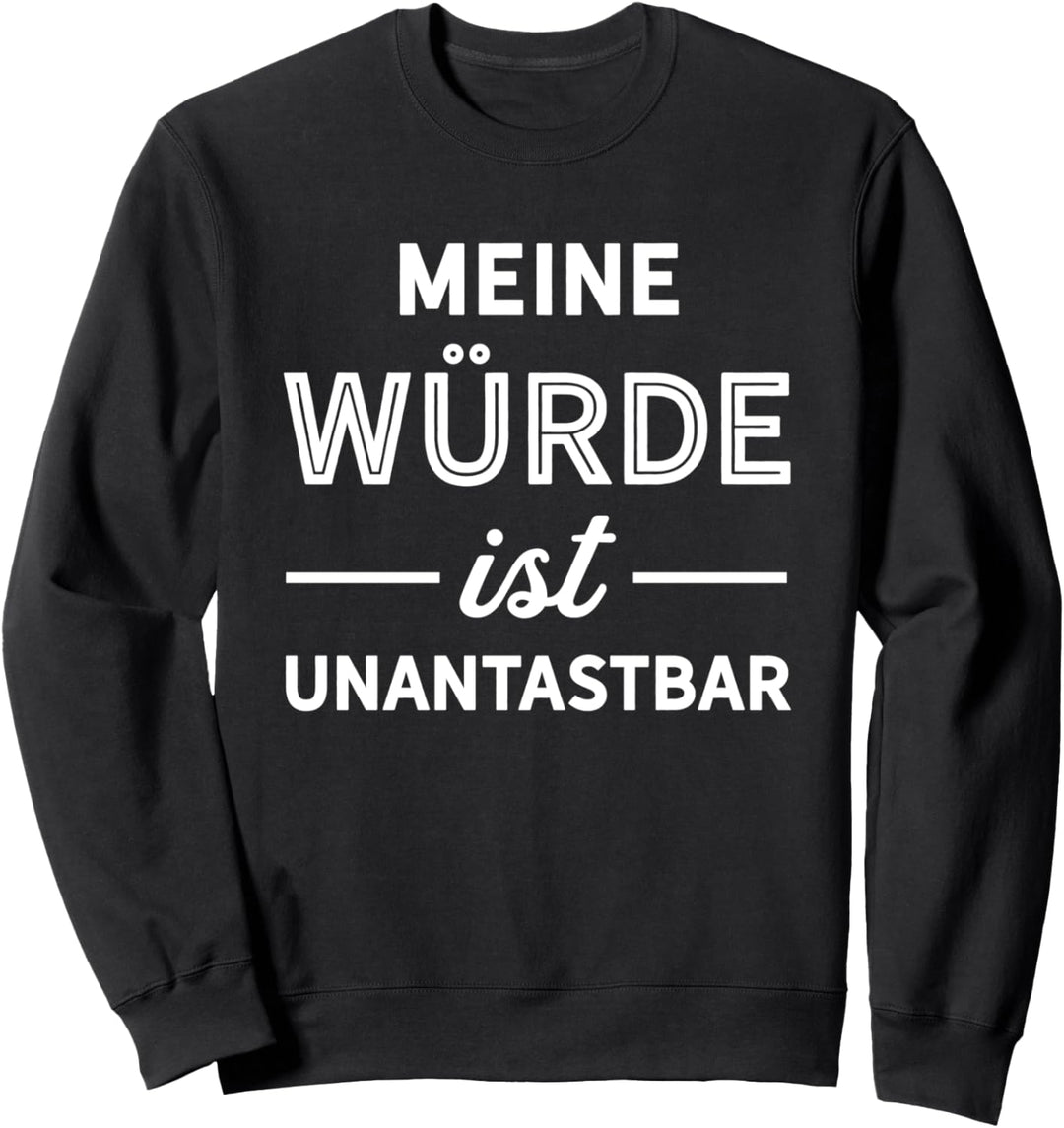 Spruch Grundgesetz Meine Würde ist unantastbar Sweatshirt