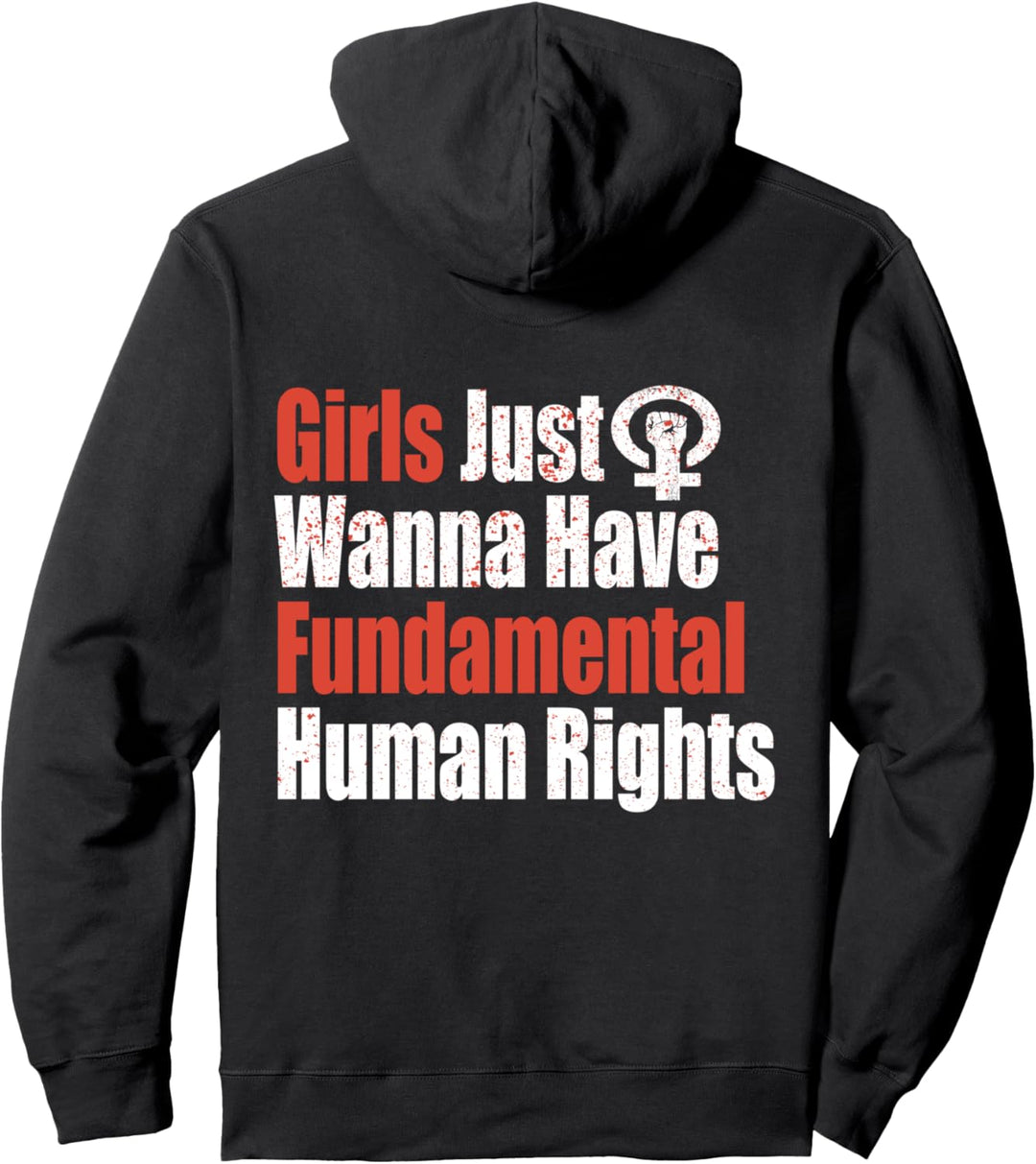 Girls Just Wanna Have Fundamental Human Rights - Feminist Pullover Hoodie