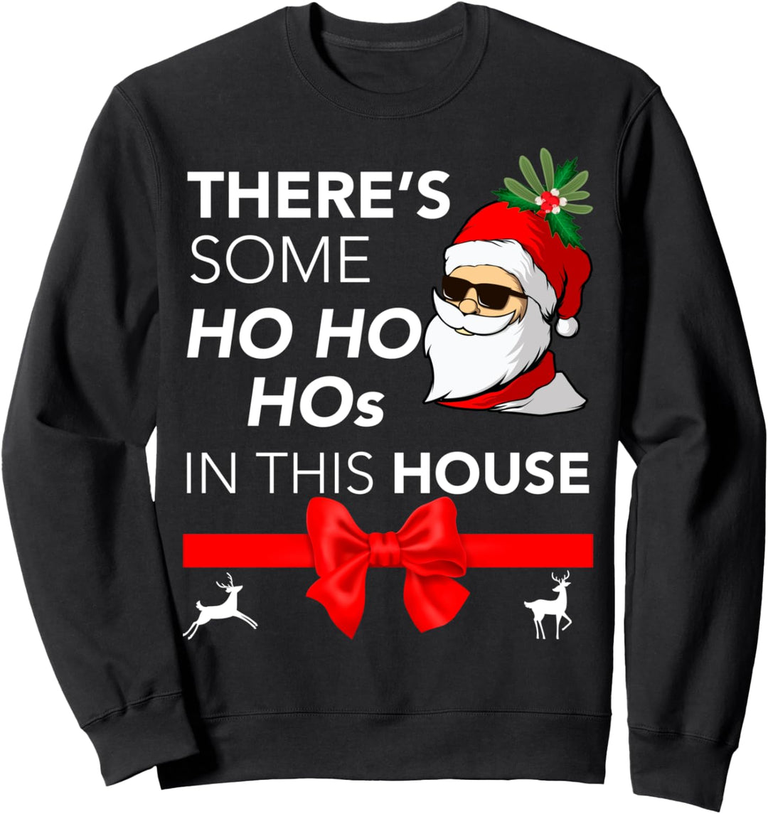 There's Some Ho Ho Hos in This House Sweatshirt