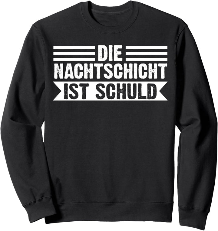 Nachtschicht Nachtdienst Schichtarbeit Sweatshirt