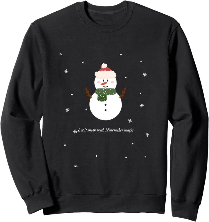 Lass es schneien mit Nussknacker-Magie Sweatshirt
