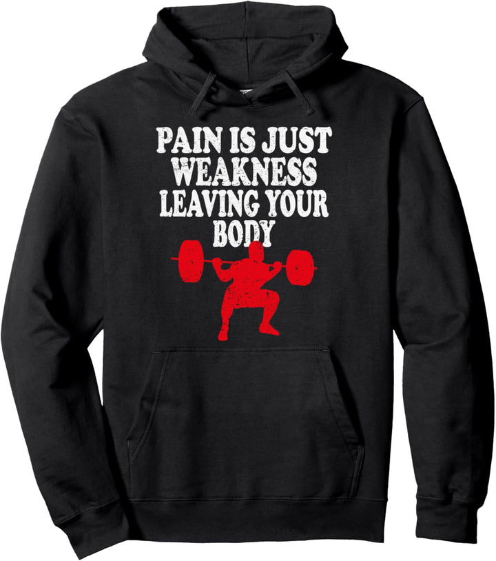 Pain is just weakness leaving your body Pullover Hoodie