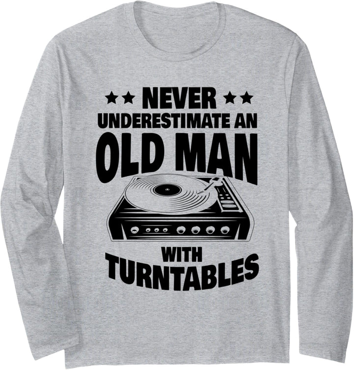 Never Underestimate an Old Man with a Turntables Dad Langarmshirt