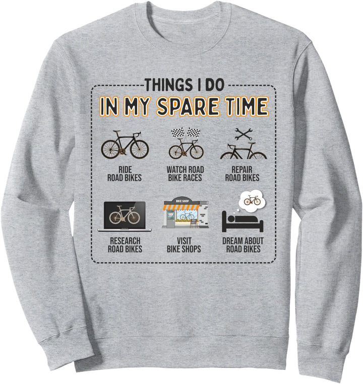 Dinge, die ich in meiner Freizeit mache - Radfahrer Rennrad Sweatshirt