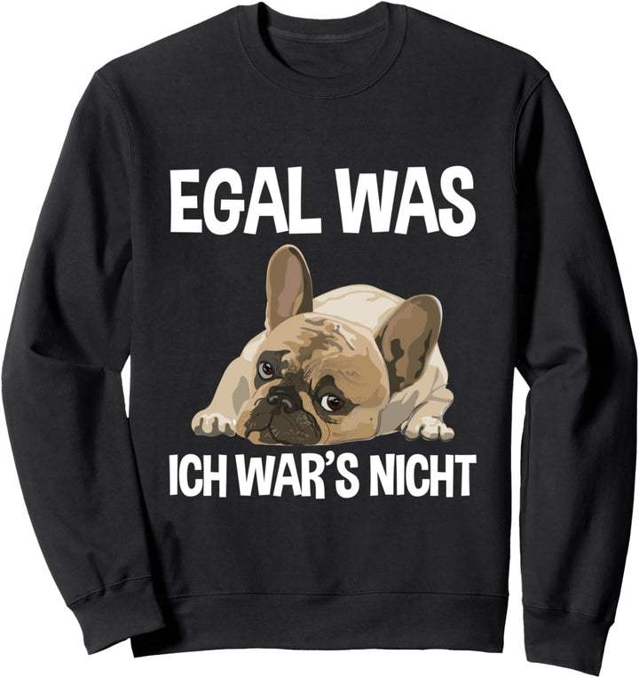 Egal Was Ich War's Nicht Müder Mops Hund Spruch Sweatshirt