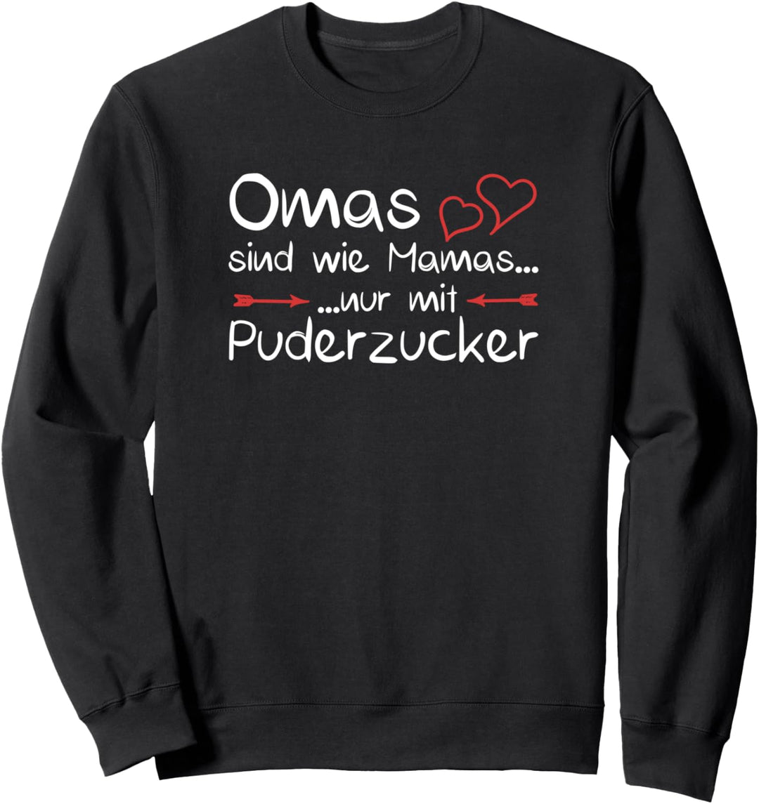 Omas sind wie Mamas nur mit Puderzucker Grossmutter Oma Sweatshirt