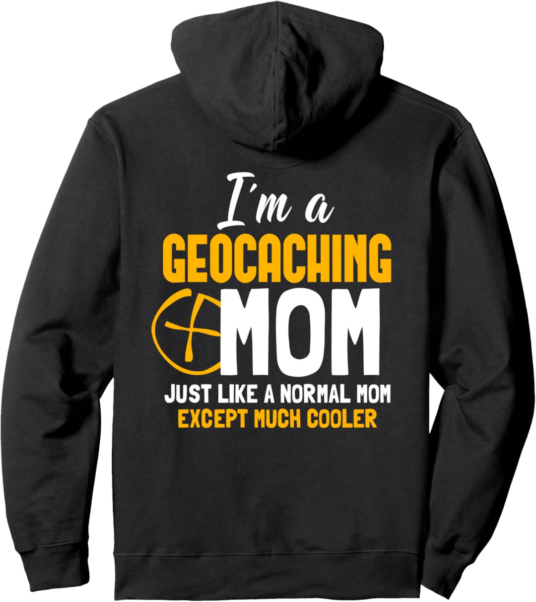 I'm A Geocaching Mom Like Normal Mom But Much Cooler Mutter Pullover Hoodie