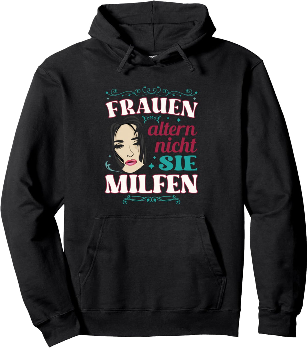 Frauen altern nicht sie milfen gut aussehen Damen MILF Pullover Hoodie