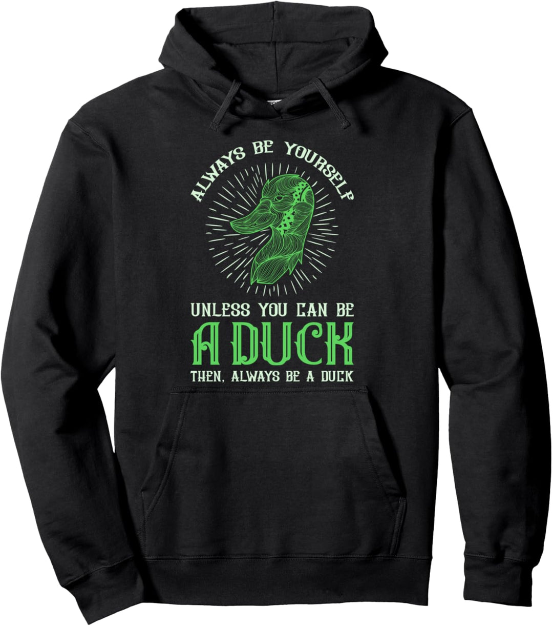 Sei du selbst, es sei denn, du kannst eine Ente sein Pullover Hoodie