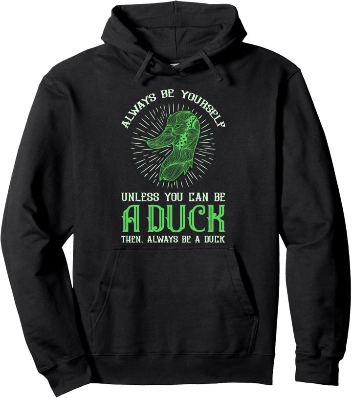 Sei du selbst, es sei denn, du kannst eine Ente sein Pullover Hoodie