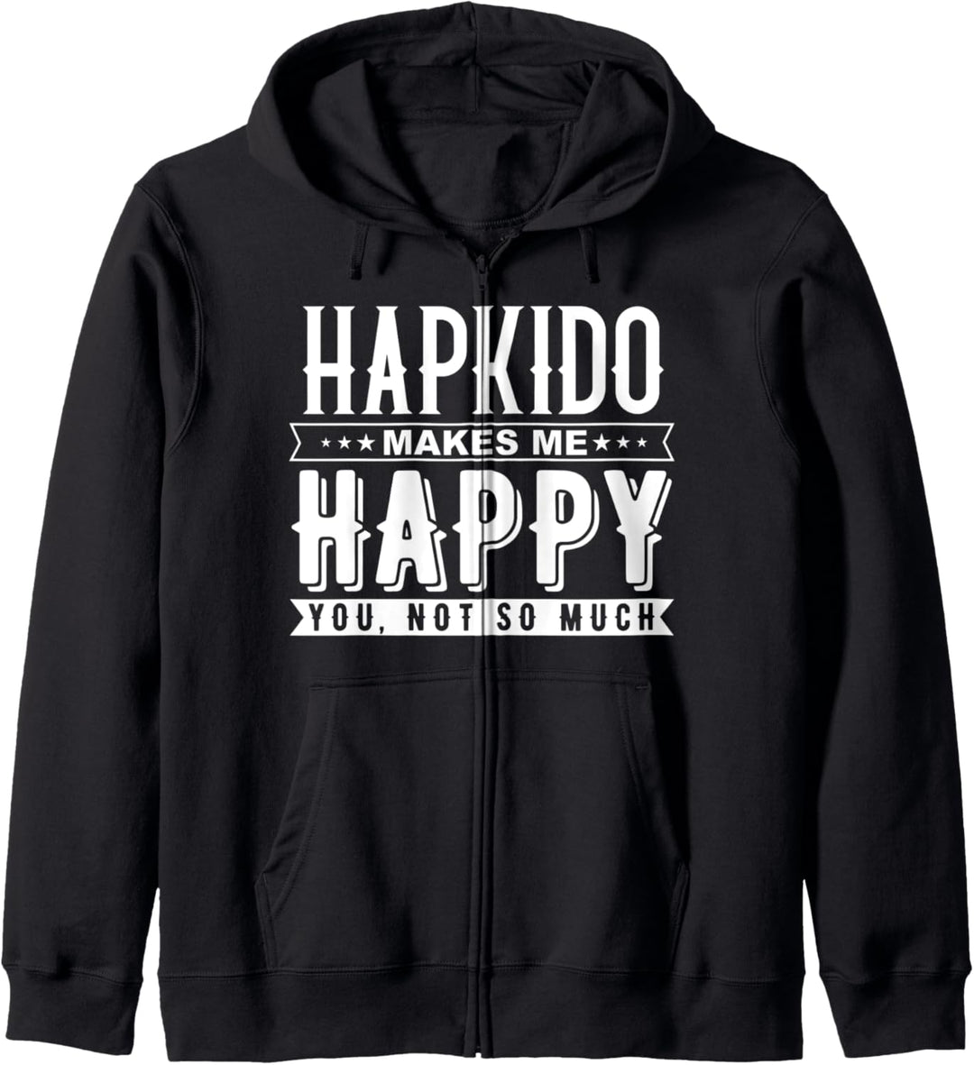 Hapkido macht mich glücklich, dass du nicht so lustig bist Kapuzenjacke
