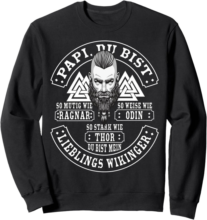 Papa du bist wie - Ragnar - Odin - Thor - Lieblings Wikinger Sweatshirt