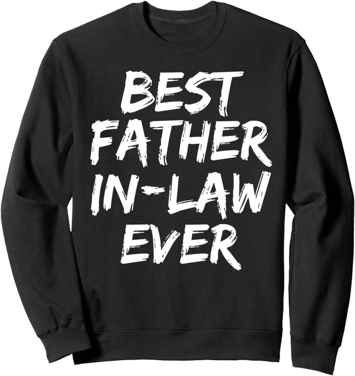 Best Dad Quote Gift from Daughter Best Father In-Law Ever Sweatshirt