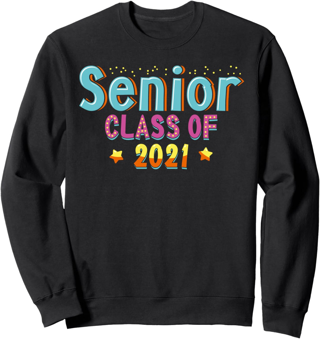 Senior 21 Class Of 2021 Graduate School College Graduation Sweatshirt