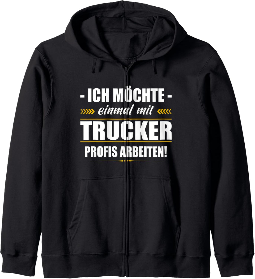 Ich Möchte Einmal Mit Trucker Profis Arbeiten LKW-Fahrer Kapuzenjacke