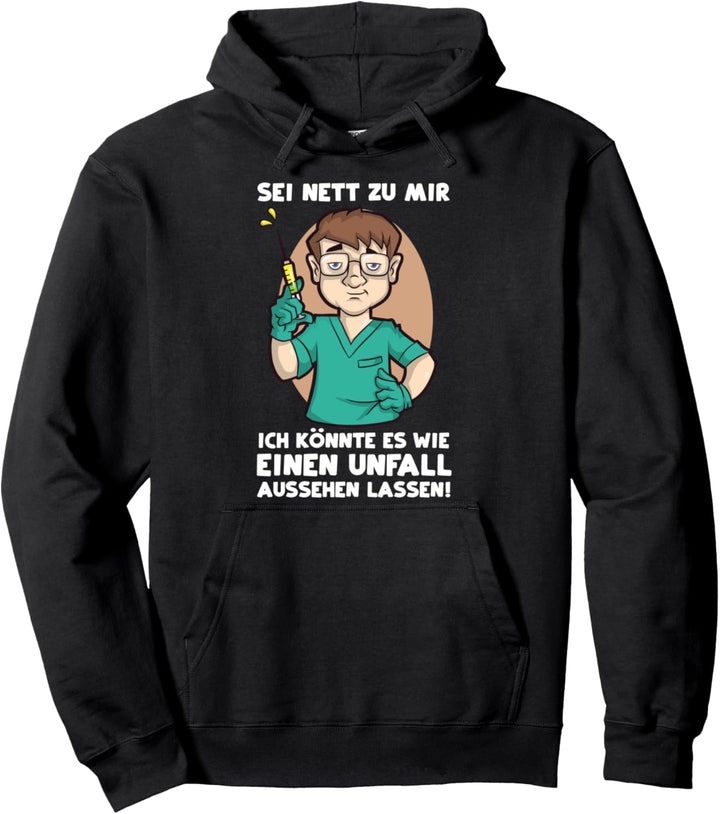 Sei nett zu mir - Arzt Arzthelfer Pflege Pflegekraft Pfleger Pullover Hoodie