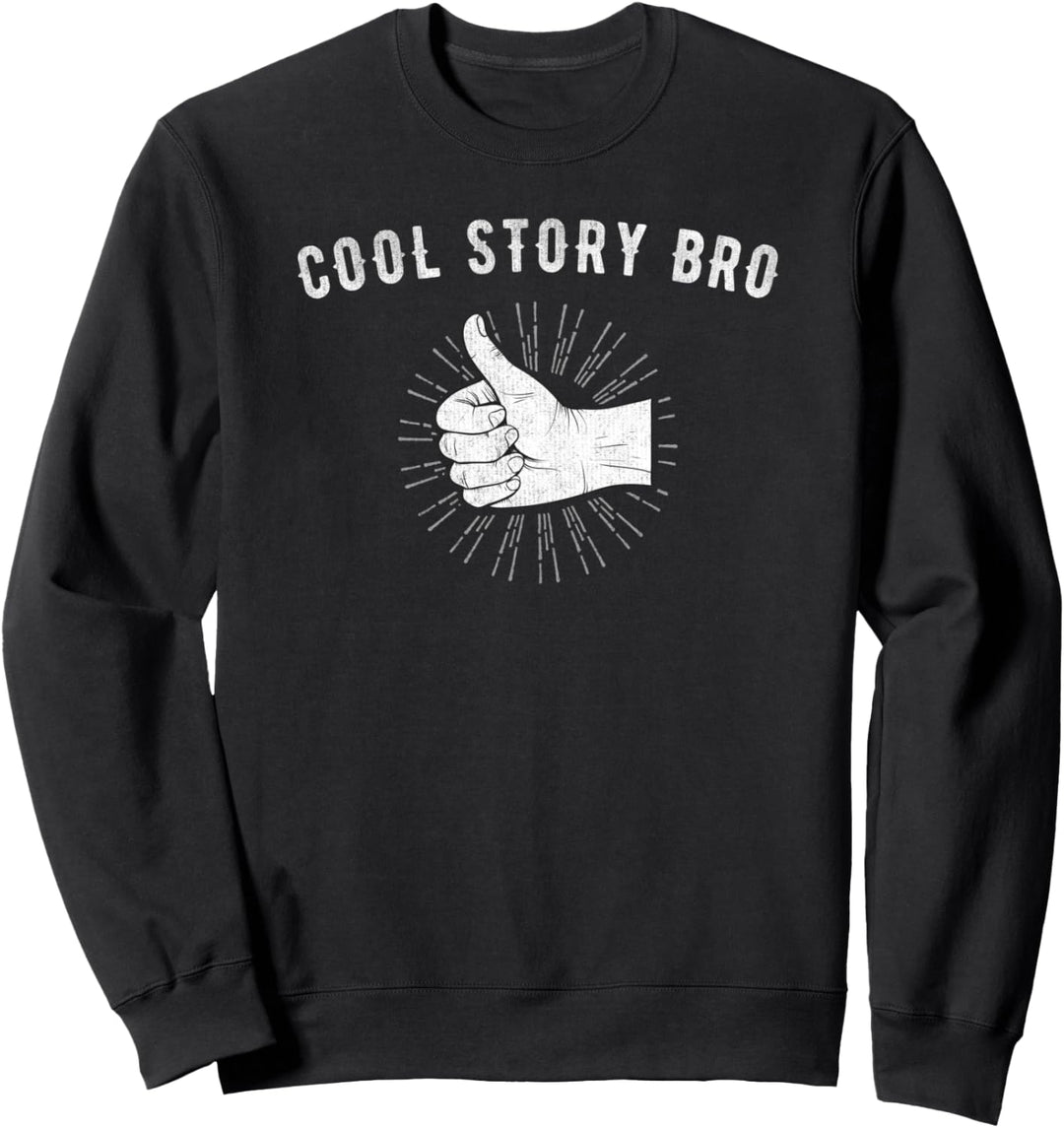 Trendy Funny Cool Story Bro Thumbs Up Silly Novelty Meme Sweatshirt