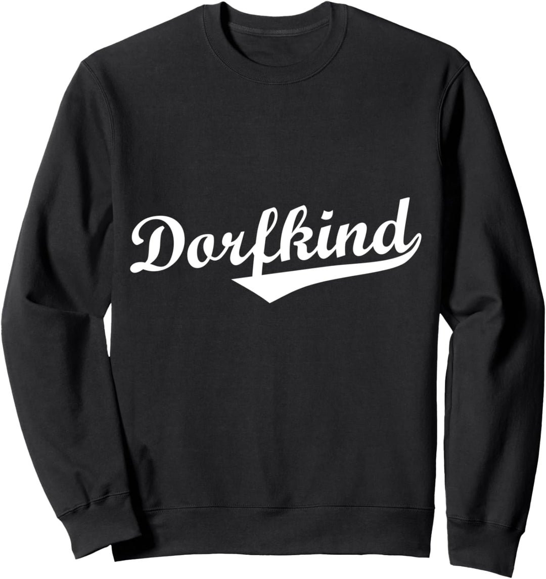Dorfkind Dorf Kind Spruch Land Bayern Herren Damen stolz Fun Sweatshirt