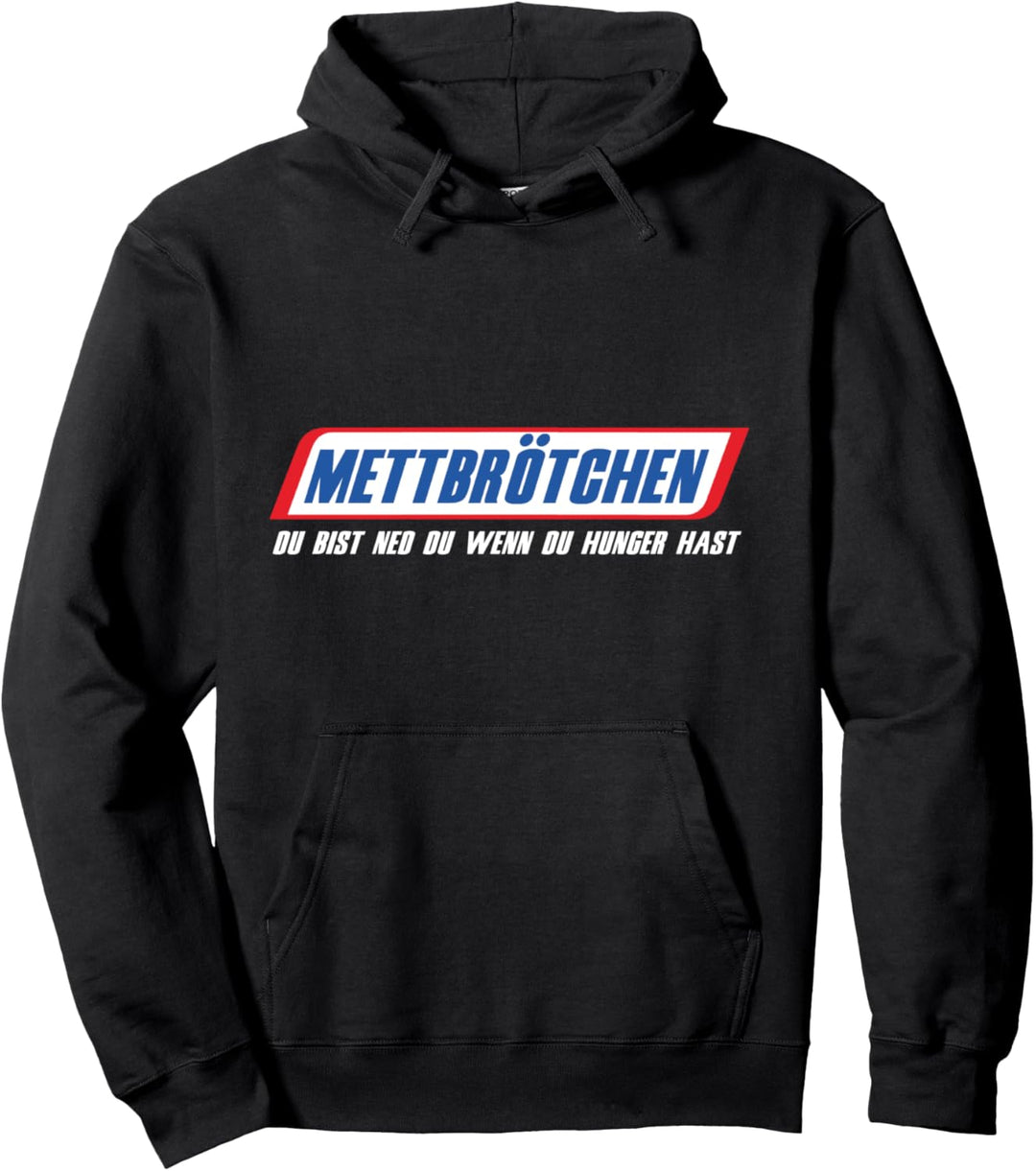 Mettbrötchen Du Bist Ned Du Wenn Du Hunger Hast Ruhrpott Pullover Hoodie