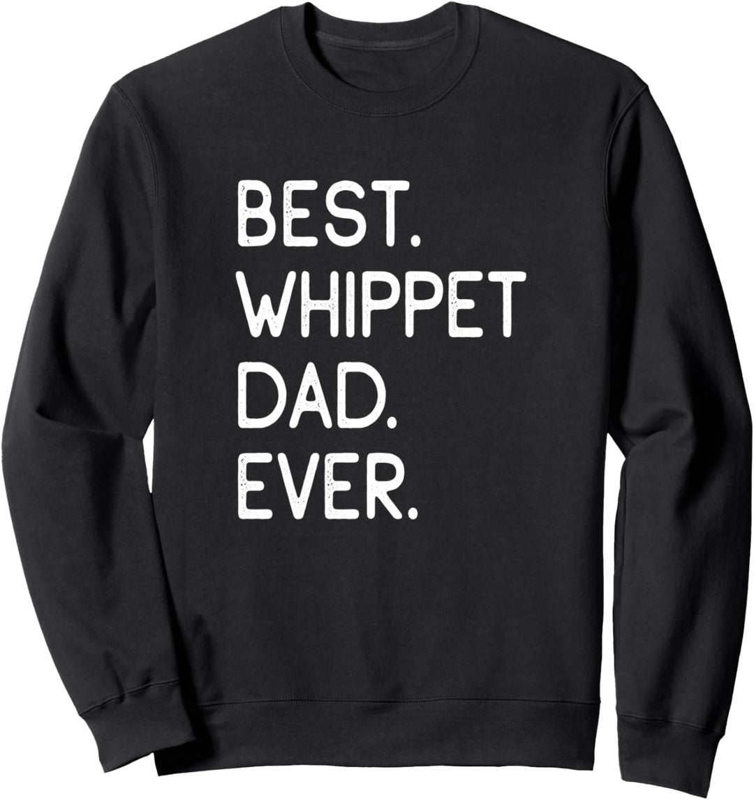 Best Whippet Dad Ever Sweatshirt