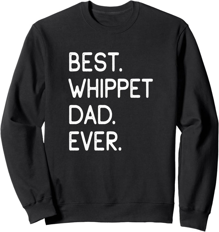 Best Whippet Dad Ever Sweatshirt