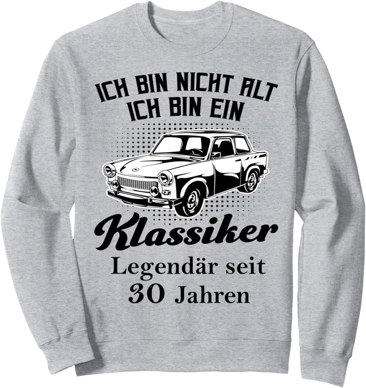 30 Geburtstag Club der alten Säcke 30. Ehrentag Trabant 601 Sweatshirt