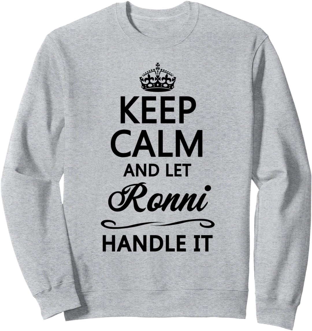 KEEP CALM and let RONNI Handle It | Funny Name Gift - Sweatshirt