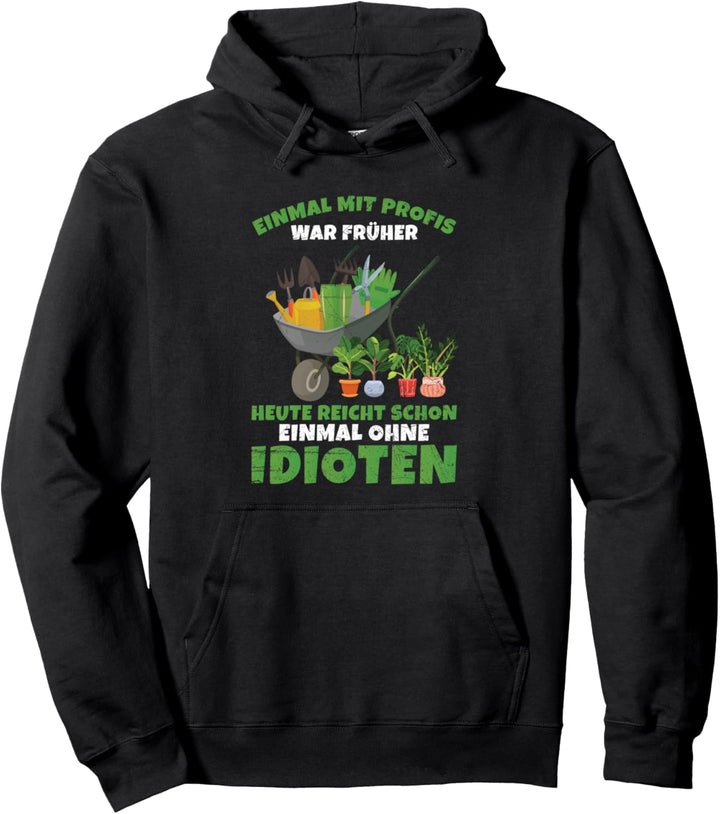 Einmal Mit Profis Arbeiten War Früher Gärtner Gartenbauer Pullover Hoodie