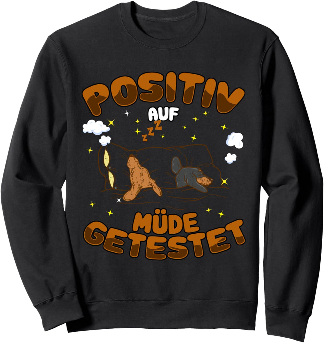 Positiv auf Müde getestet Hunde Lustig Spruch Sweatshirt