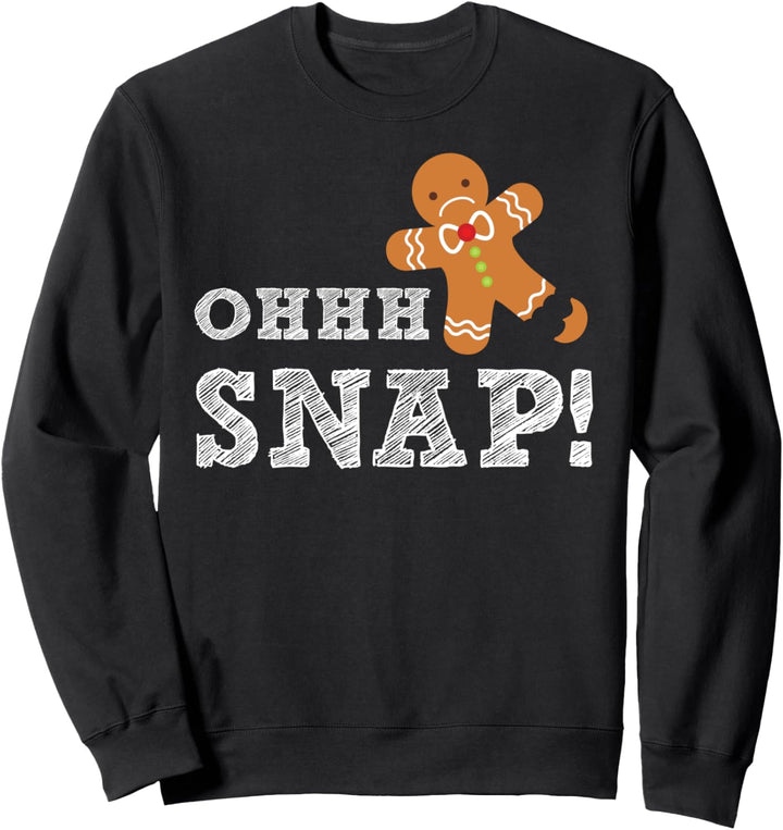 OHHH SNAP! Funny Gingerbread Man Christmas Holiday Sweatshirt
