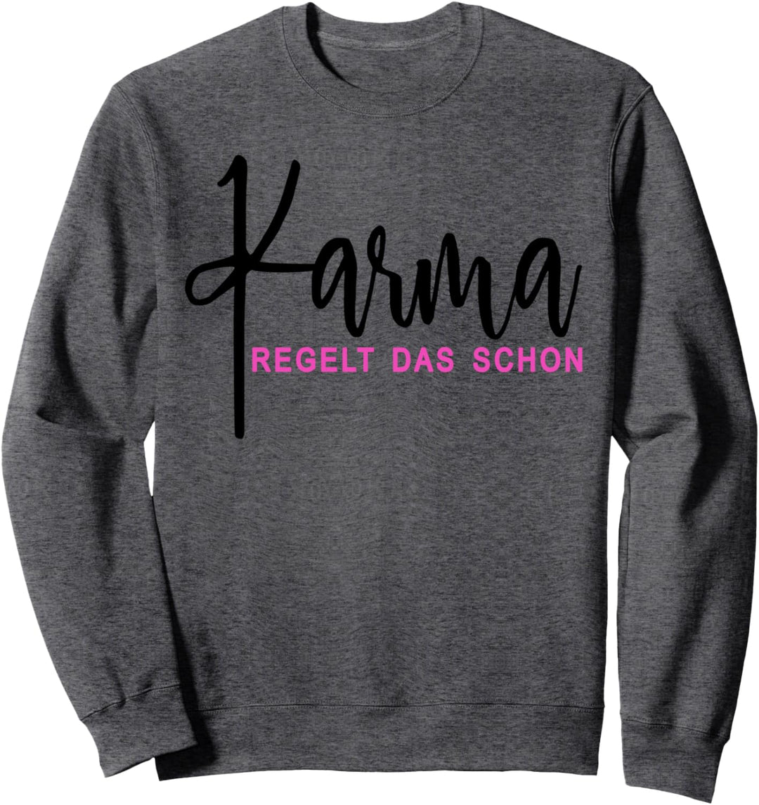 Karma regelt das schon Schicksal Karma Sweatshirt