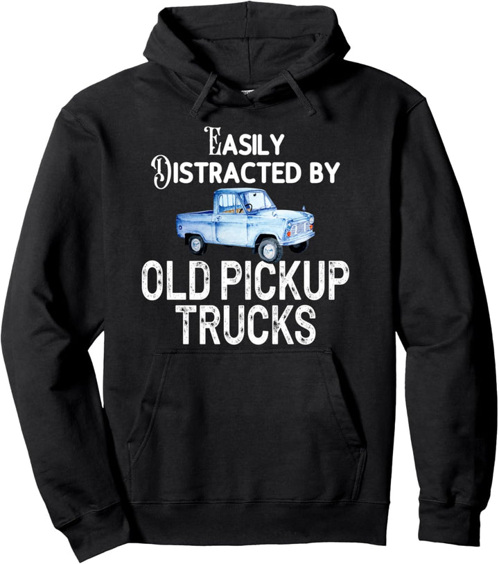 Easily distracted by old pickup trucks Fernfahrer Pullover Hoodie