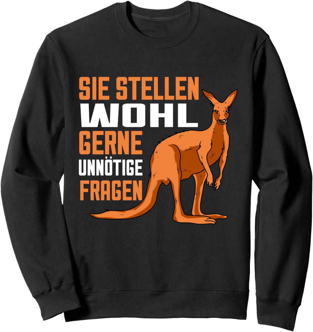 Sarkusmus Känguru - Sie Stellen Wohl Gerne Unnötigen Fragen Sweatshirt