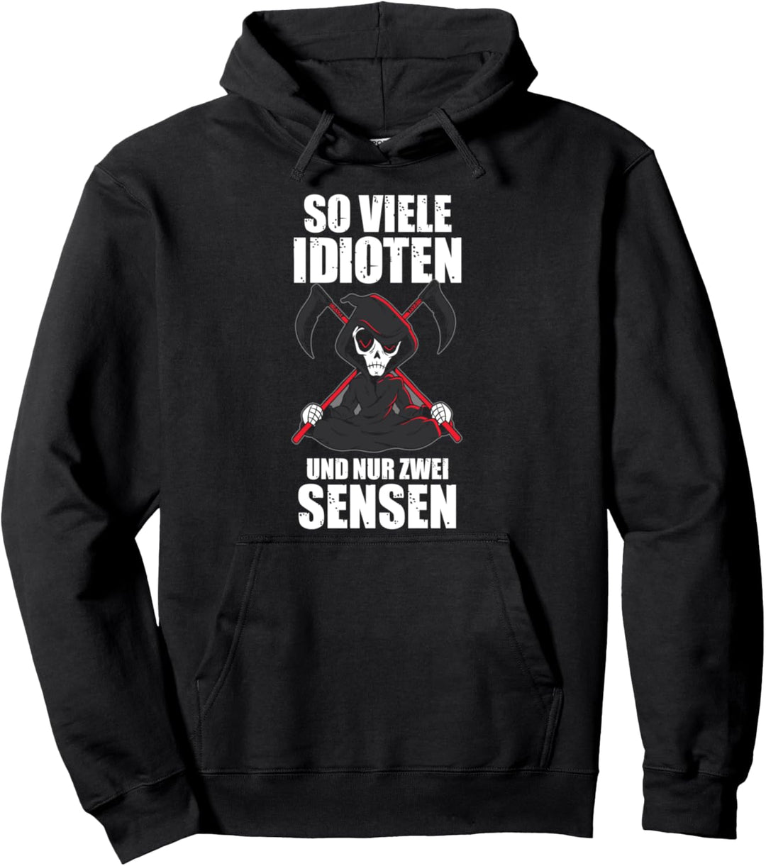 So Viele Idioten Und Nur Zwei Sensen Lustige Sprüche Pullover Hoodie