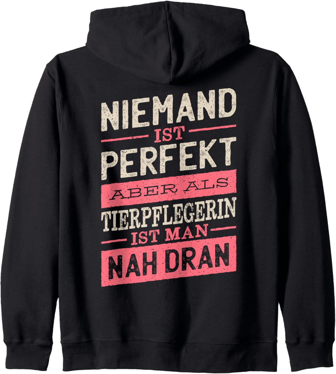 Niemand Ist Perfekt Aber Als Tierpflegerin Ist Man Nah Dran Kapuzenjacke