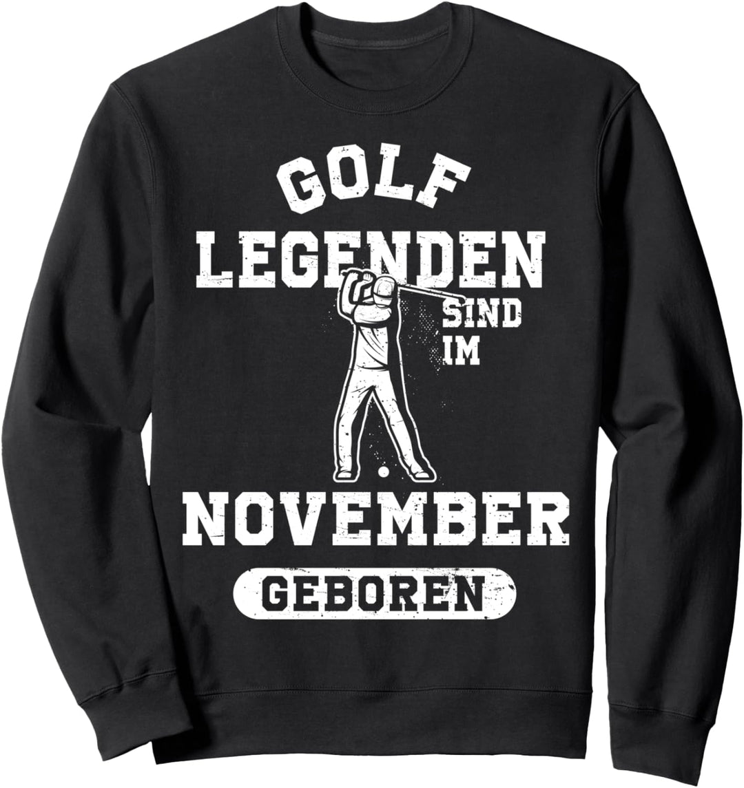 Golf Legenden sind im November geboren Geburtstag Sweatshirt