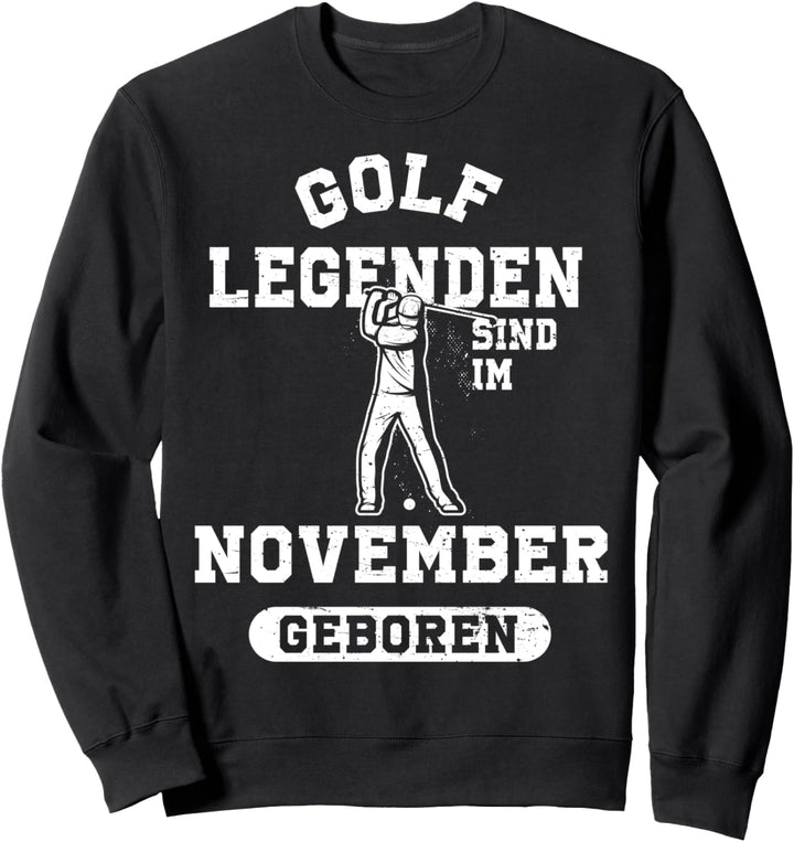 Golf Legenden sind im November geboren Geburtstag Sweatshirt