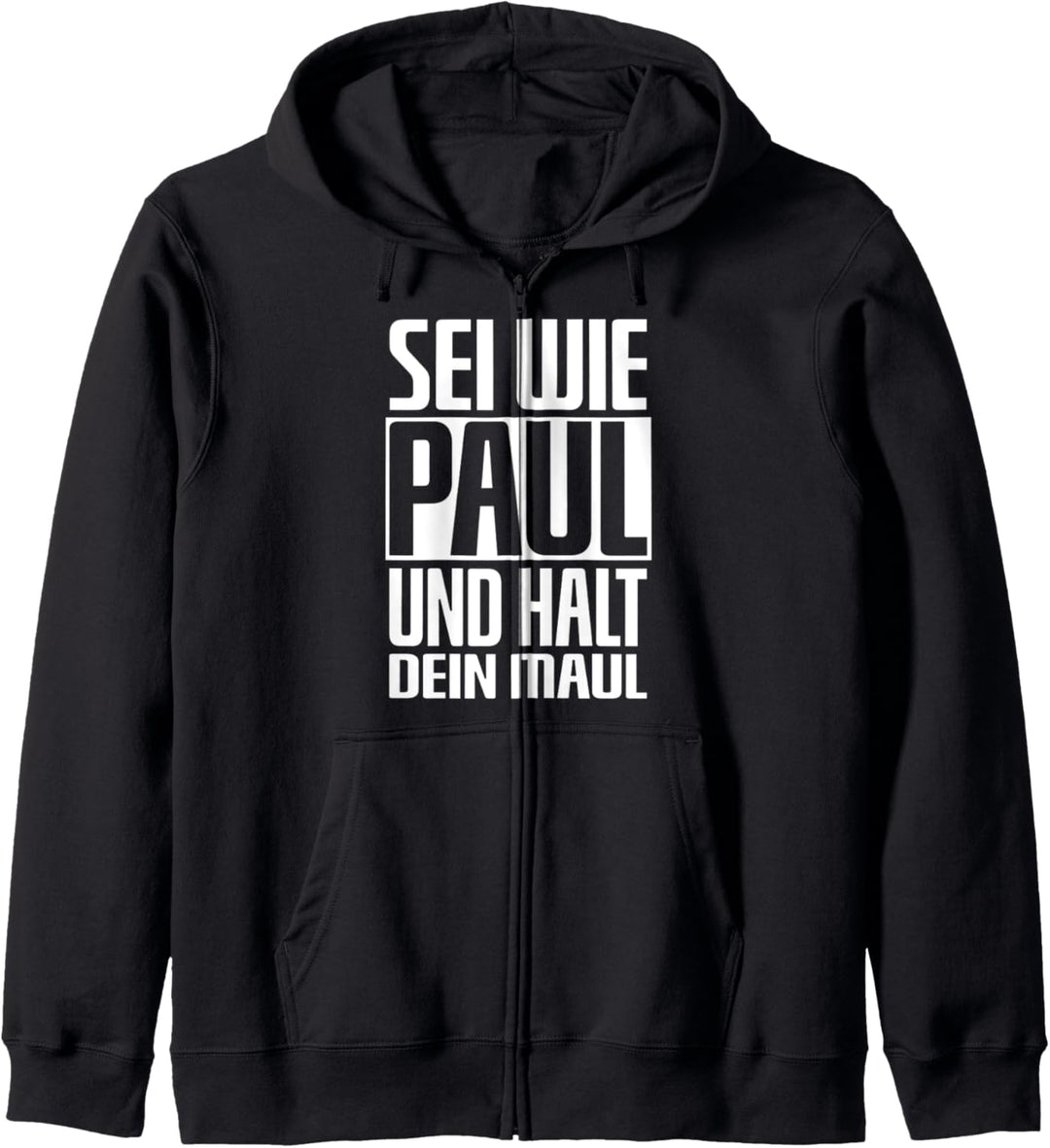 Sei wie Paul und halt dein Maul Lustiger Spruch Kapuzenjacke