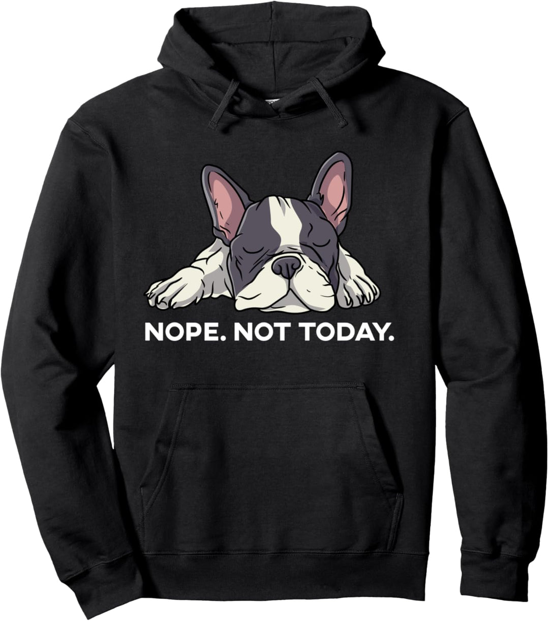 Nope Not Today Französische Bulldogge Bully Frenchie Pullover Hoodie