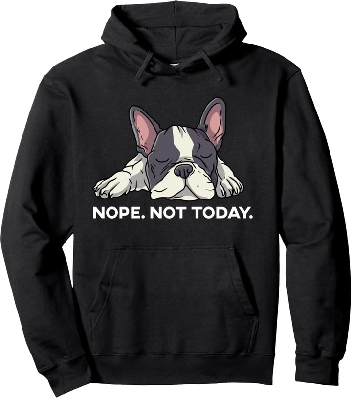 Nope Not Today Französische Bulldogge Bully Frenchie Pullover Hoodie