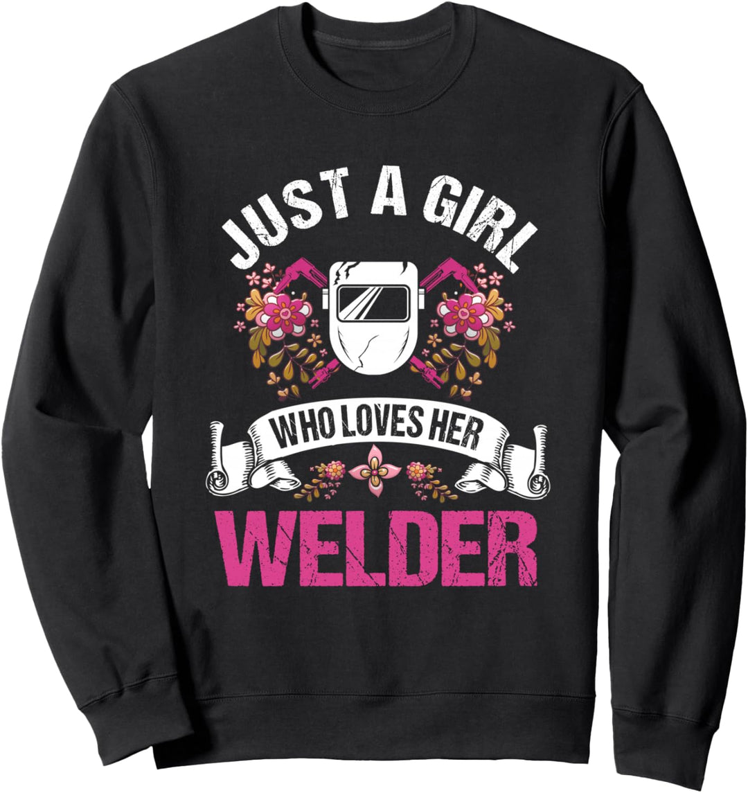 Welder Gifts Wife Girlfriend A Girl Who Loves Her Welder Sweatshirt