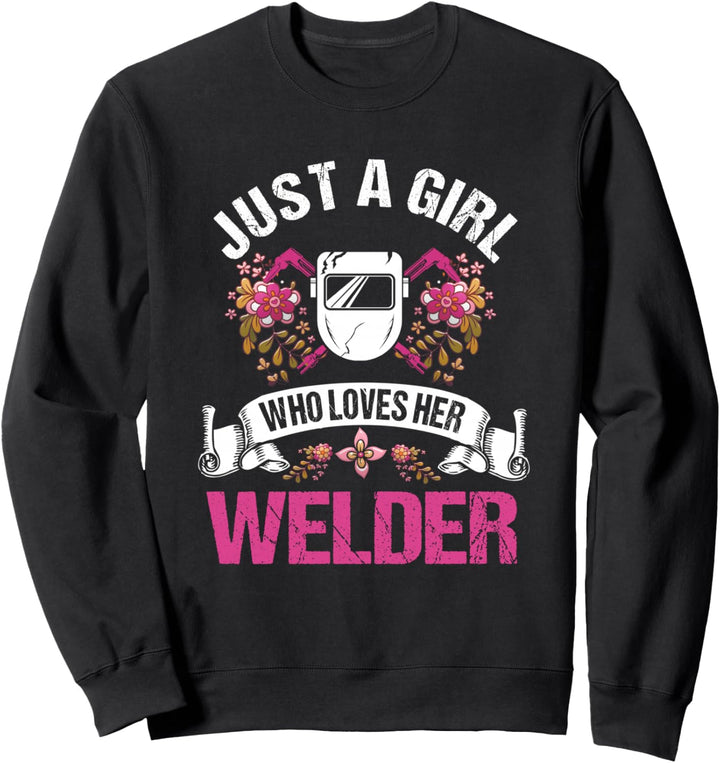 Welder Gifts Wife Girlfriend A Girl Who Loves Her Welder Sweatshirt