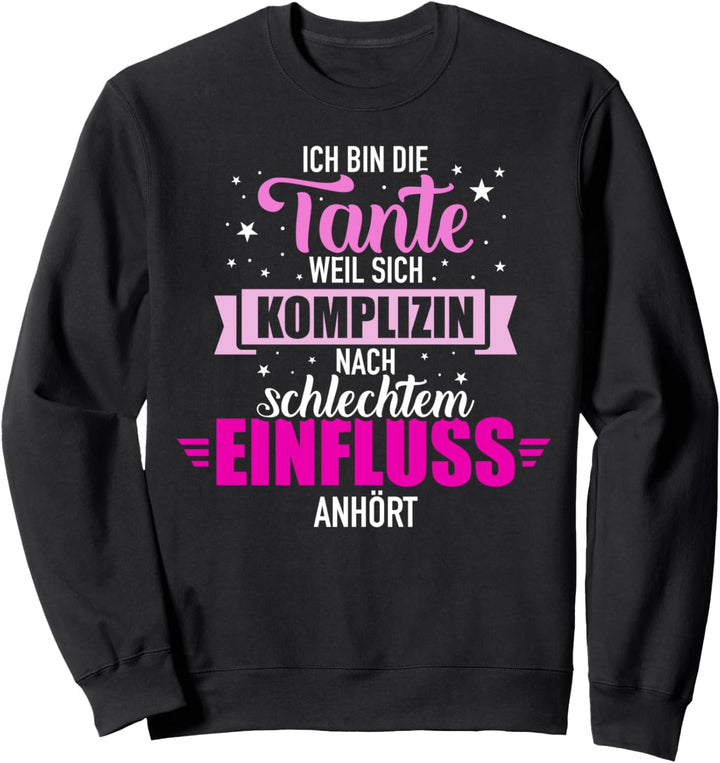 Tante weil sich Komplizin nach schlechtem Einfluss anhört Sweatshirt