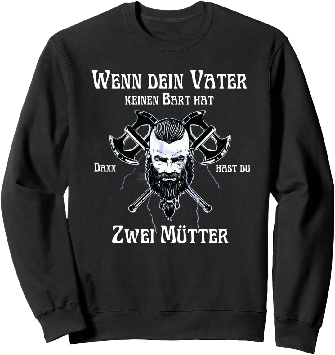 wenn dein vater keinen bart hat dann hast du zwei mütter Sweatshirt