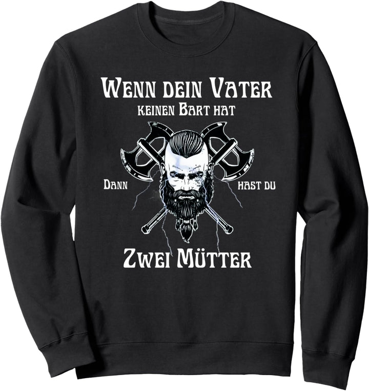 wenn dein vater keinen bart hat dann hast du zwei mütter Sweatshirt