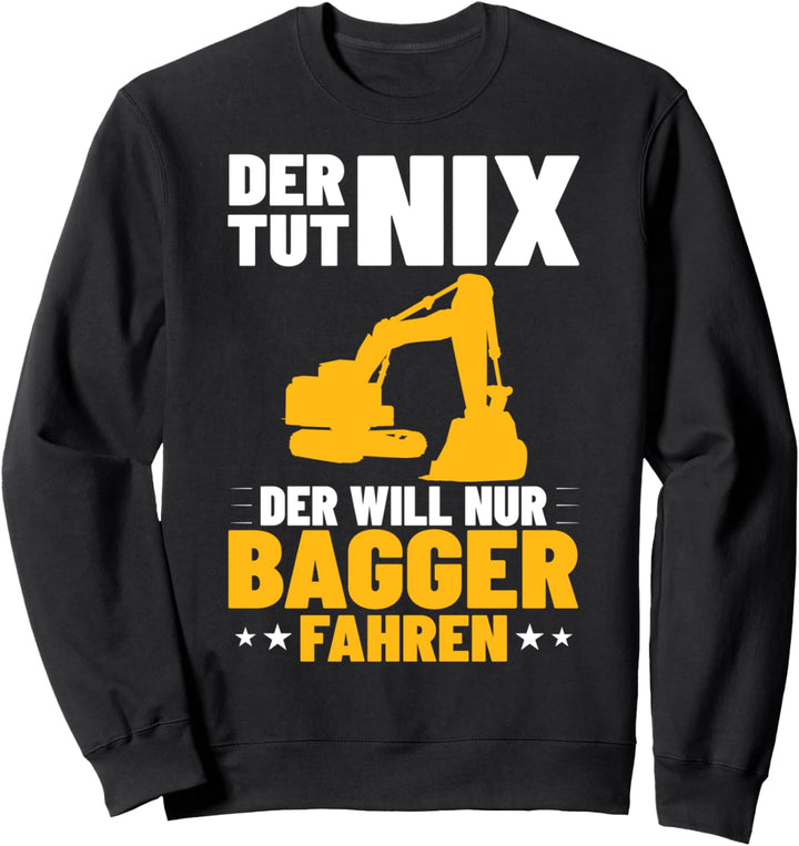 Baggerfahrer Bagger Fahren Baggerwagen Baustelle Bauarbeiter Sweatshirt